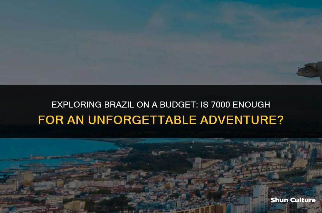 is 7000 real enough to tour in brazil