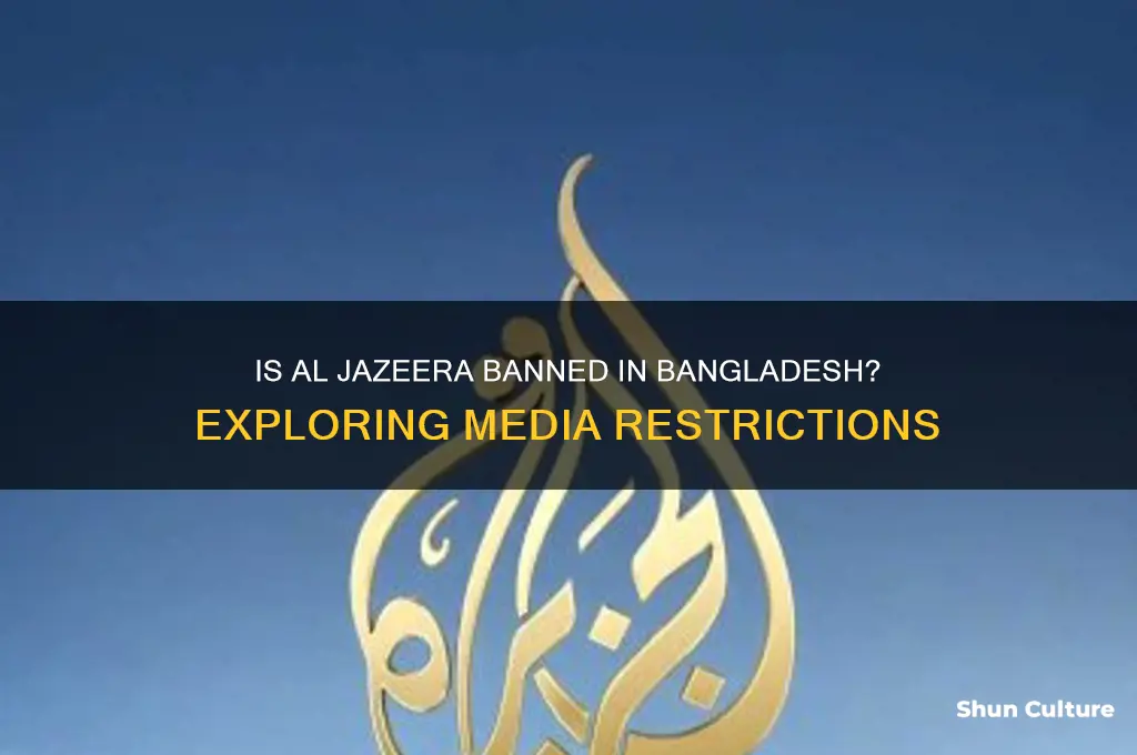 is al jazeera banned in bangladesh
