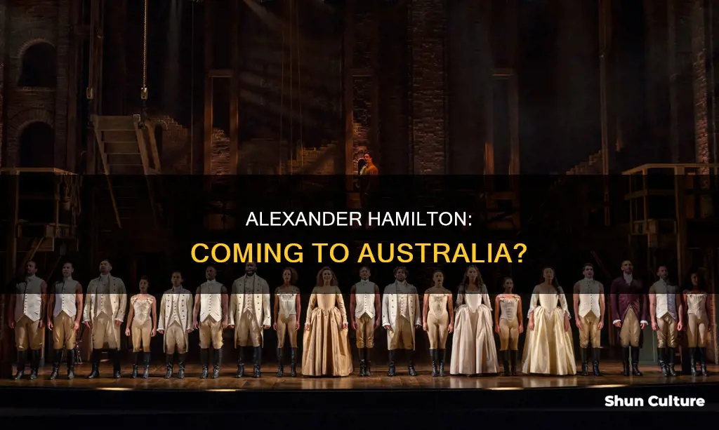 is alexander hamilton coming to australia