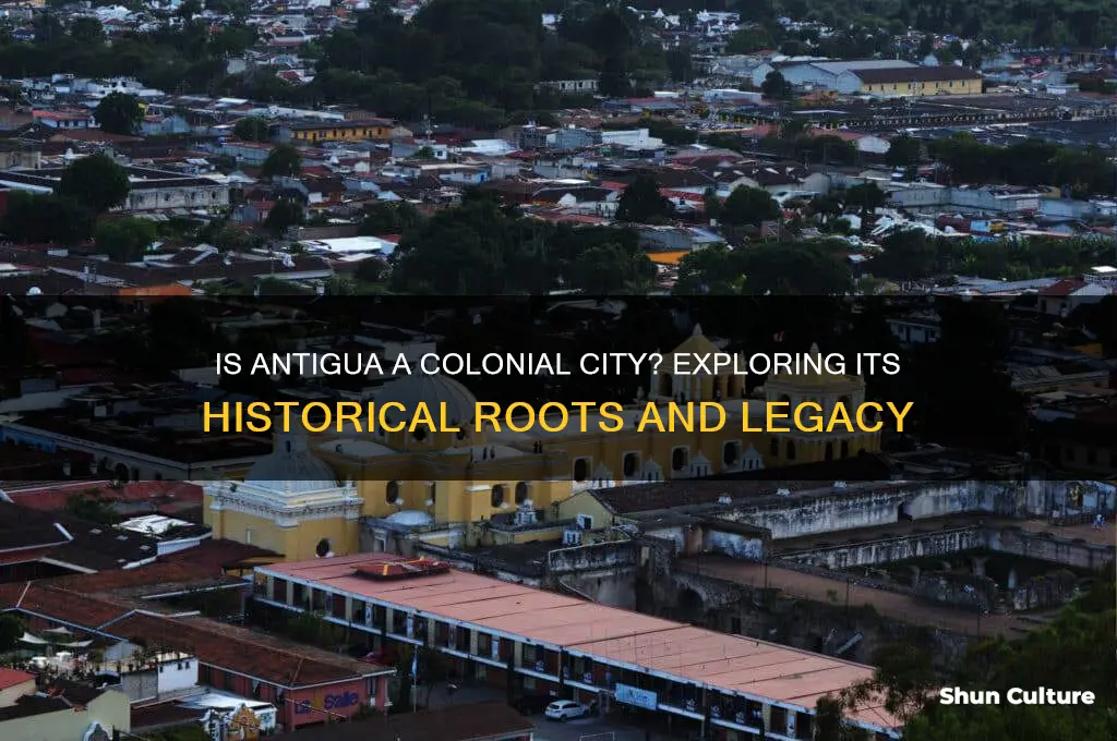is antigua a colonial city