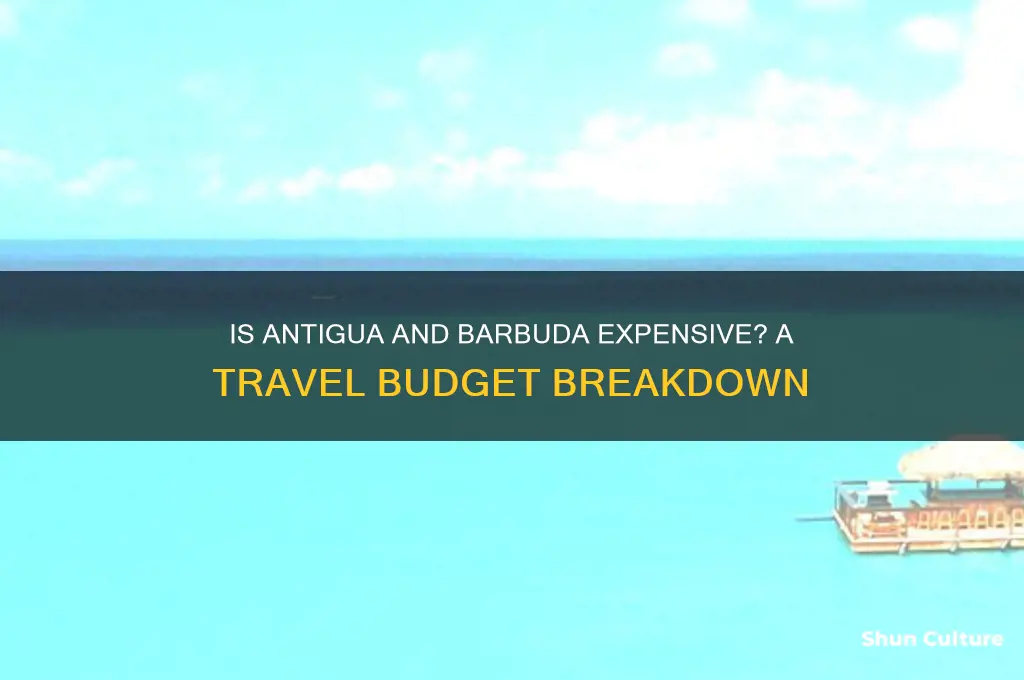 is antigua and barbuda expensive
