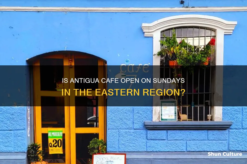 is antigua cafe open on sunday eastern
