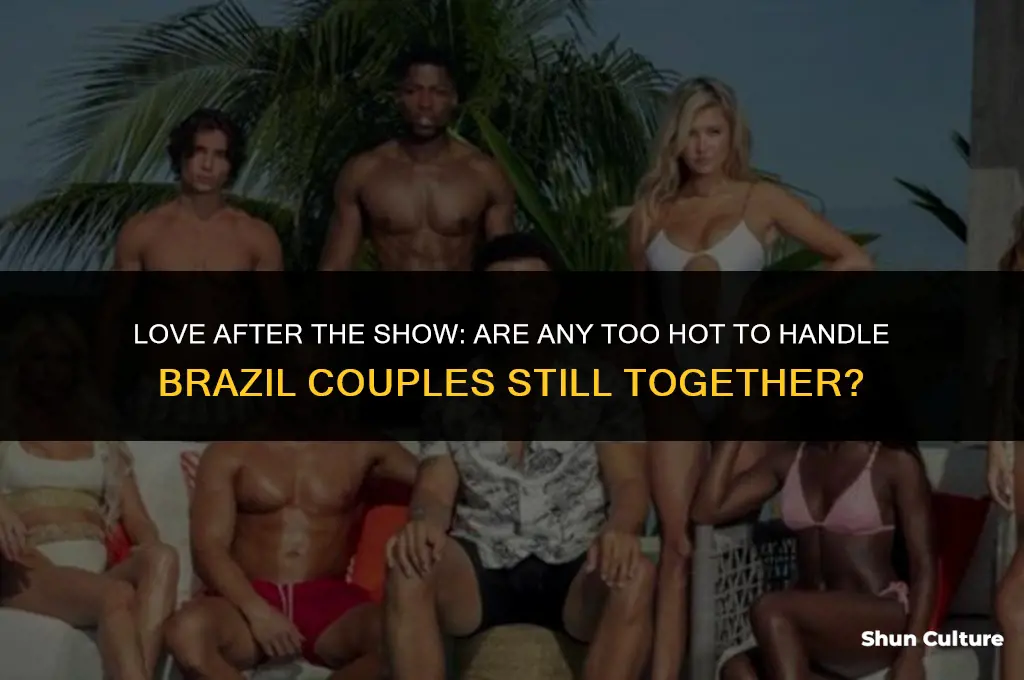 is anyone from too hot to handle brazil still together
