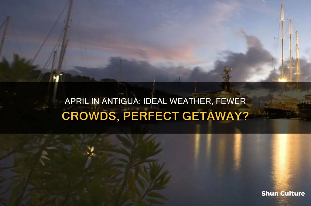 is april a good time to visit antigua