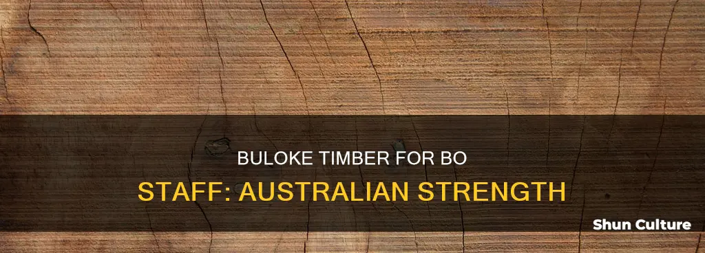 is australian buloke good for a bo staff