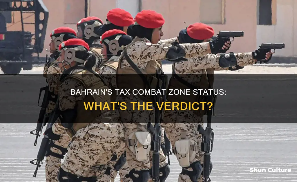 is bahrain in a combat zone for tax purposes