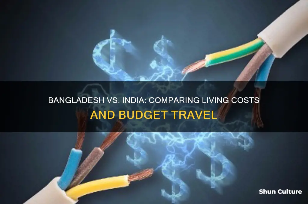 is bangladesh cheaper than india