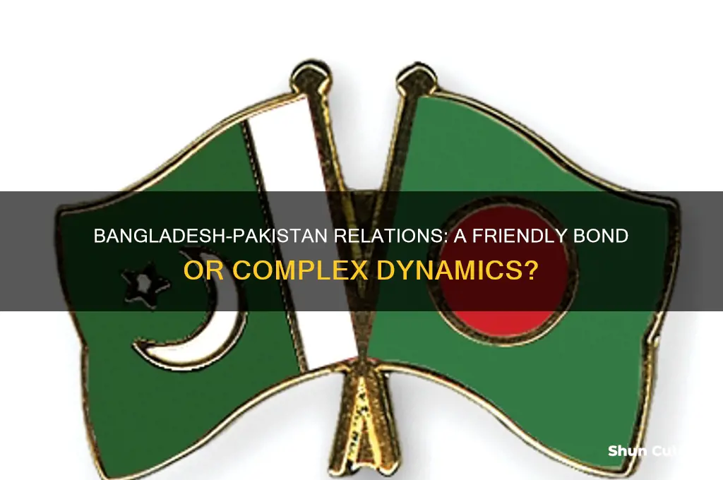 is bangladesh friendly to pakistan
