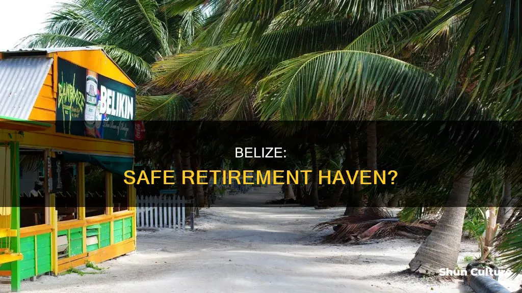 is belize a safe place to retire