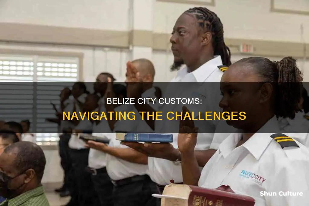 is belize city customs bad