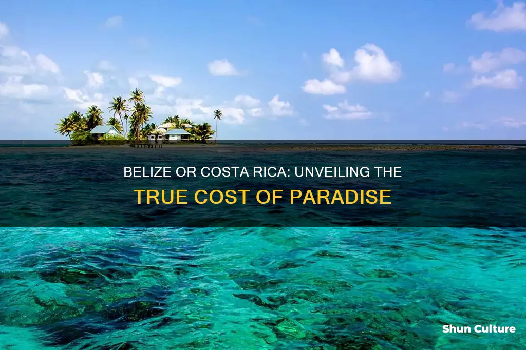 is belize or costa rica more expensive