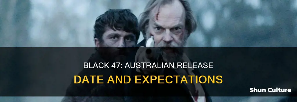 is black 47 coming out in australia