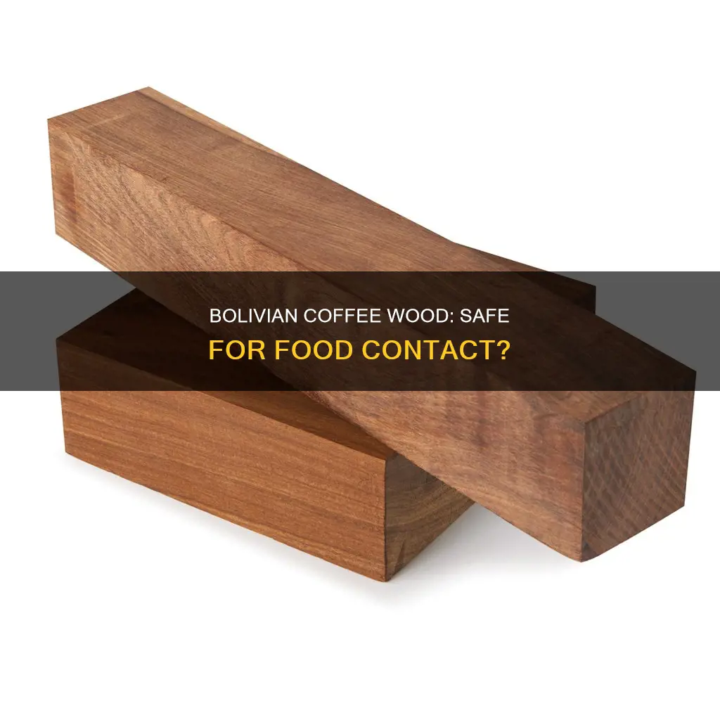 is bolivian coffee wood food safe