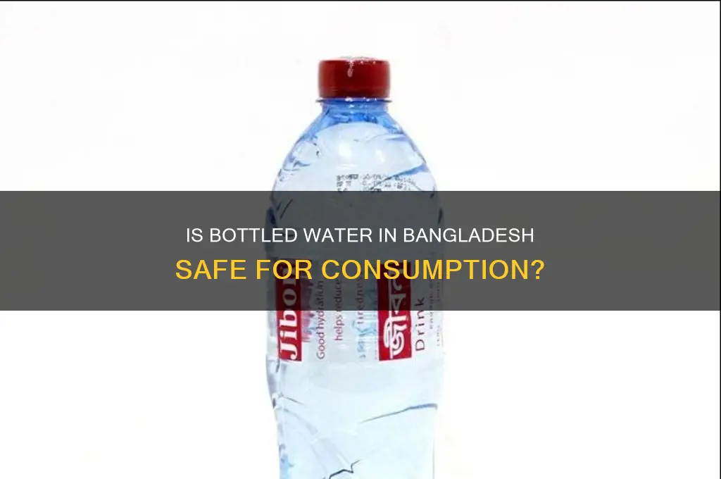 is bottled water safe in bangladesh