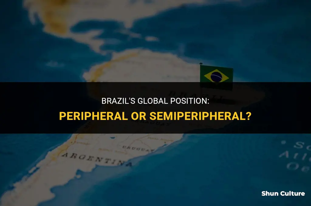 is brazil a peripheral or semiperipheral nation