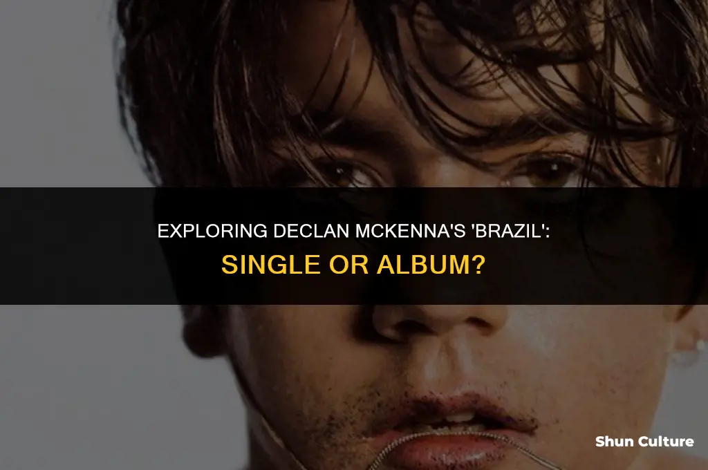 is brazil from declan mckenna a single or a album