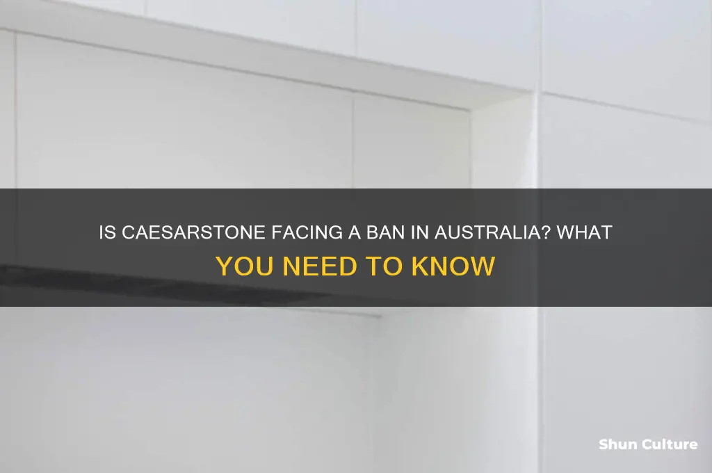 is caesarstone going to be banned in australia