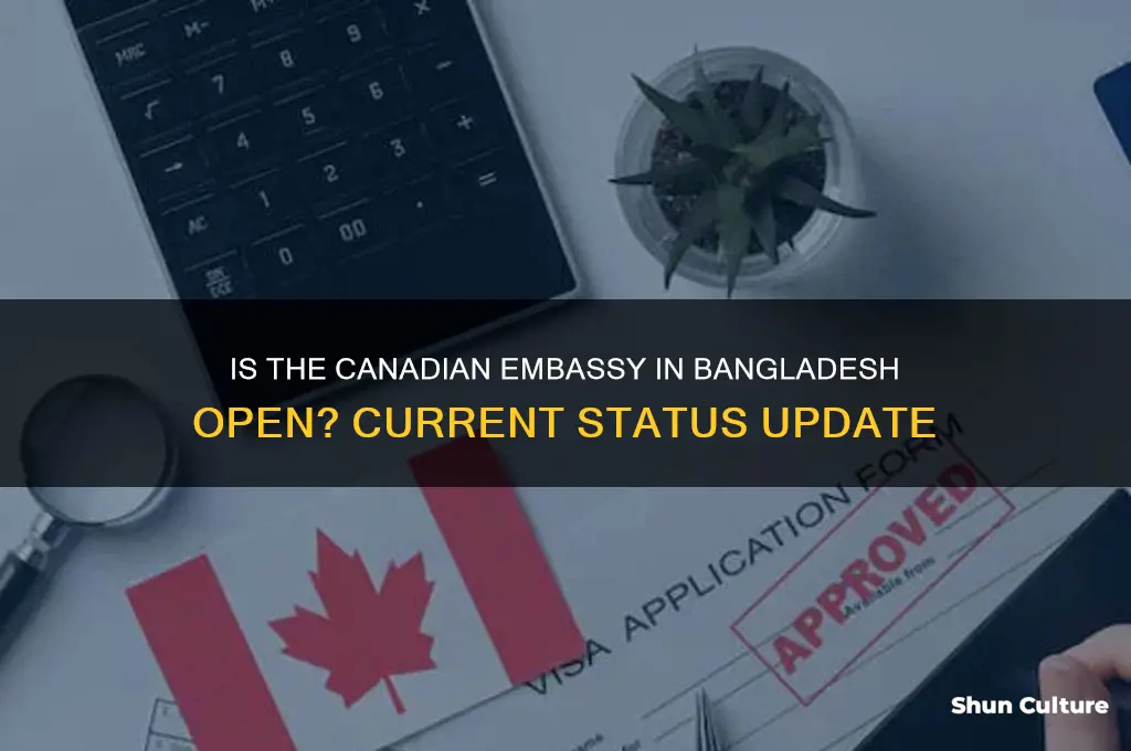 is canadian embassy open in bangladesh