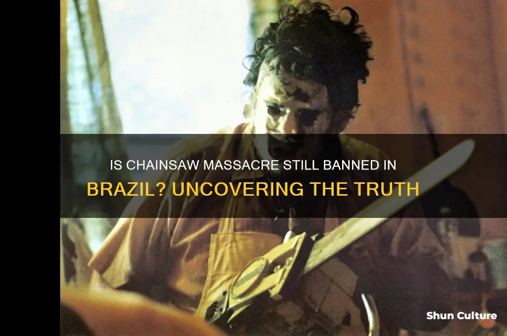 is chainsaw massacre still abanned in brazil