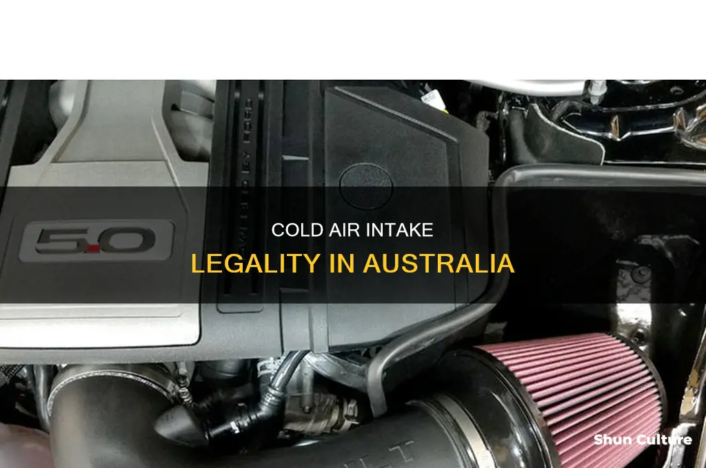 is cold air intake illegal in australia
