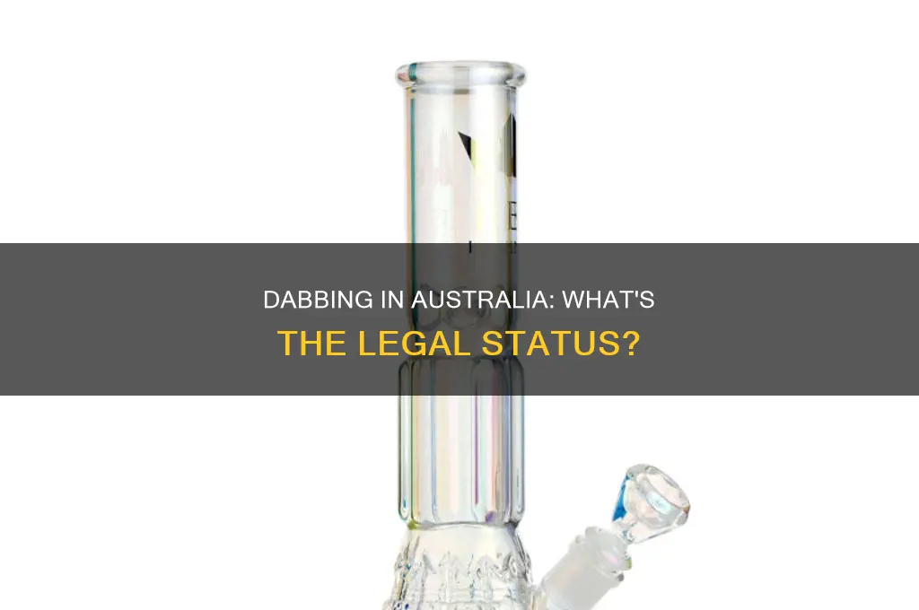 is dabbing illegal in australia