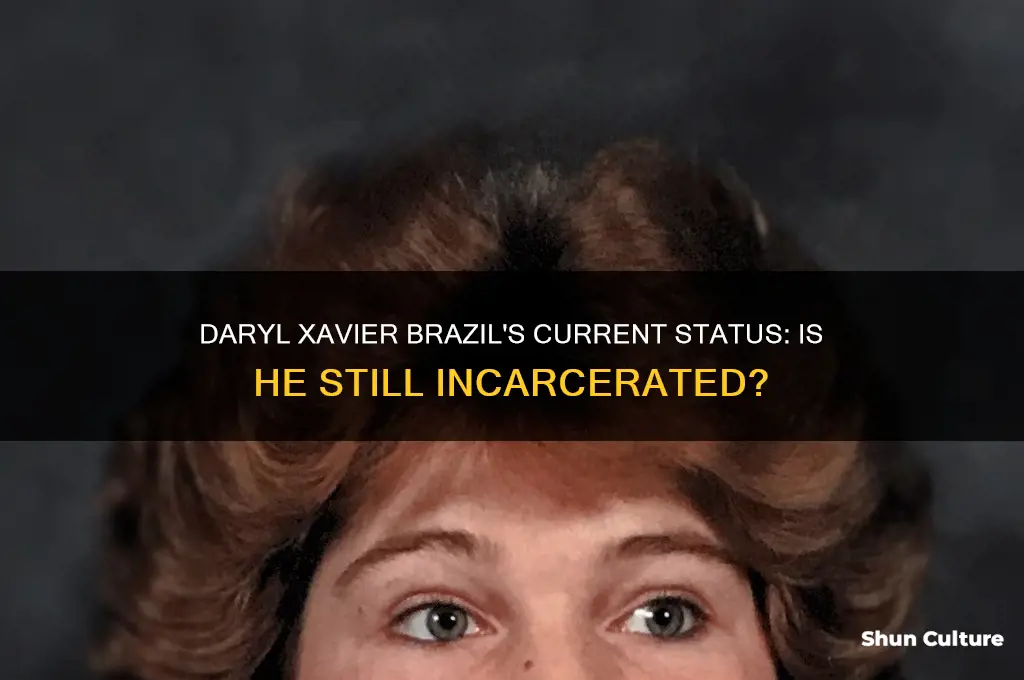 is daryl xavier brazil still in prison
