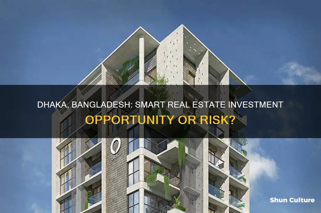 is dhaka bangladesh a smart real estate investment