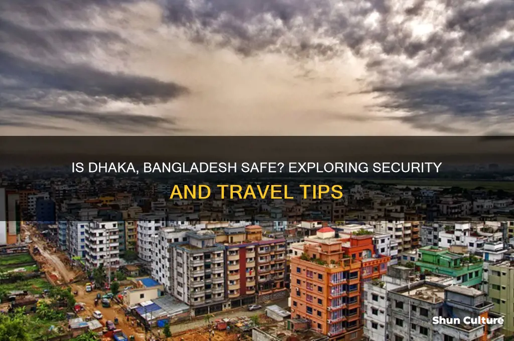 is dhaka bangladesh safe