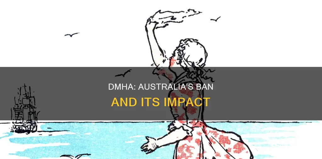 is dmha banned in australia