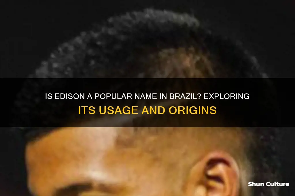 is edison a common name in brazil