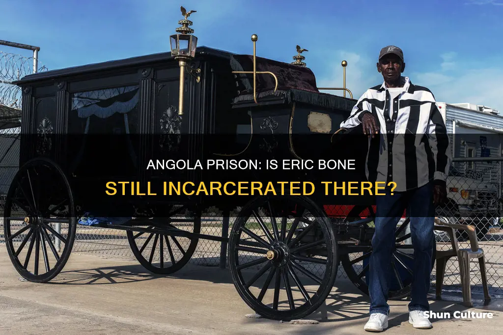 is eric bone still in angola prison