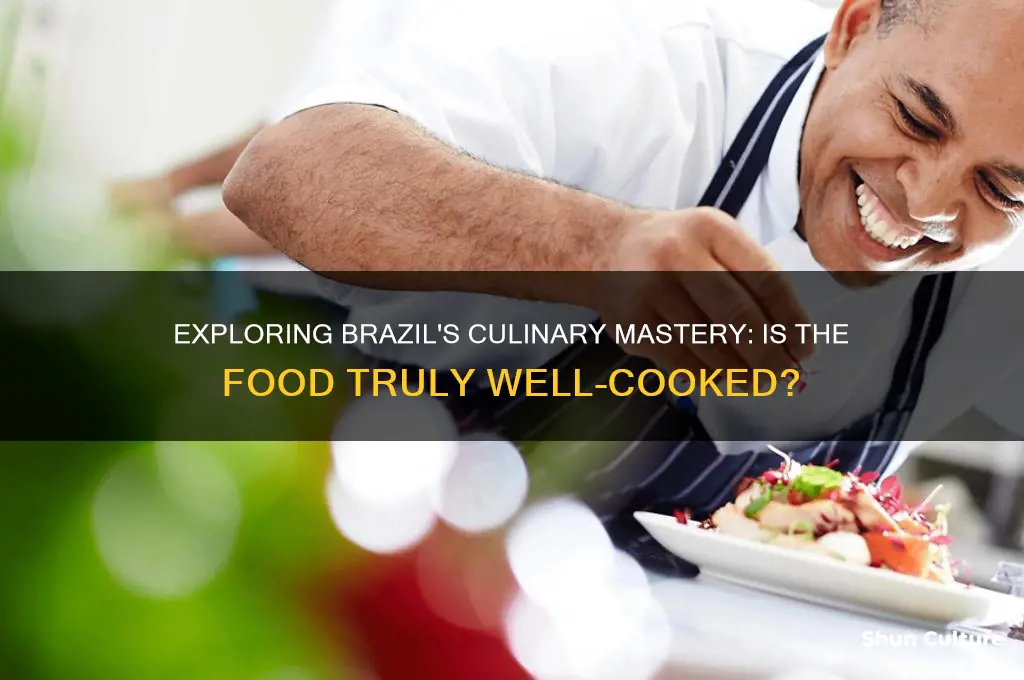 is food in brazil cooked well
