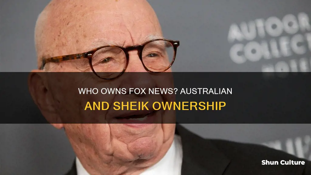 is fox news owned by an australian and a sheik