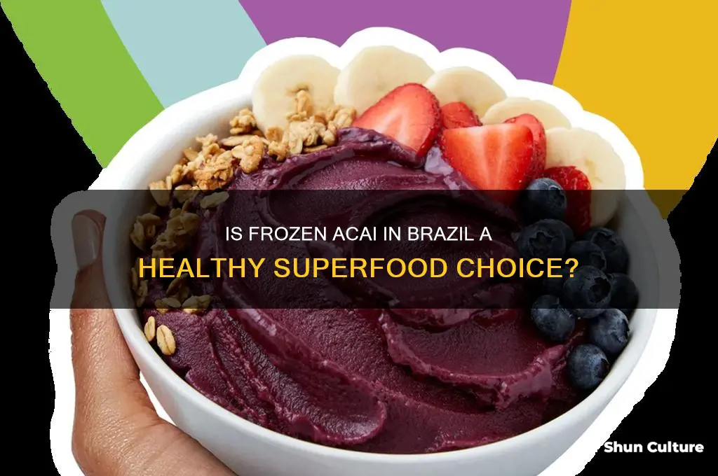 is frozen acai in brazil healthy