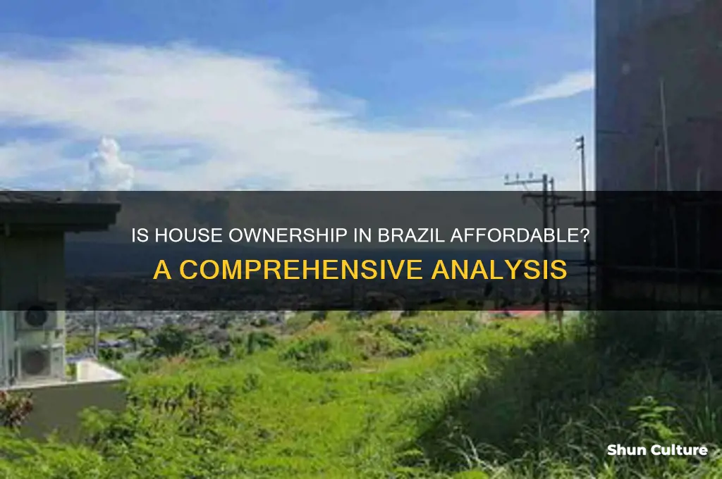 is house ownserhip in brazil affordable