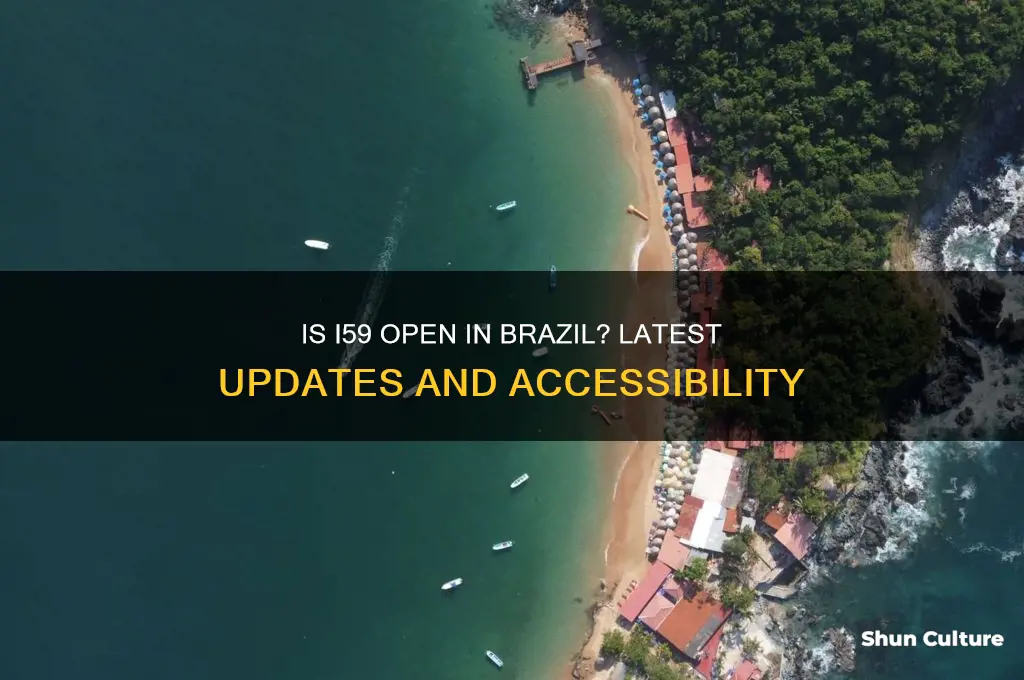 is i59 opened brazil