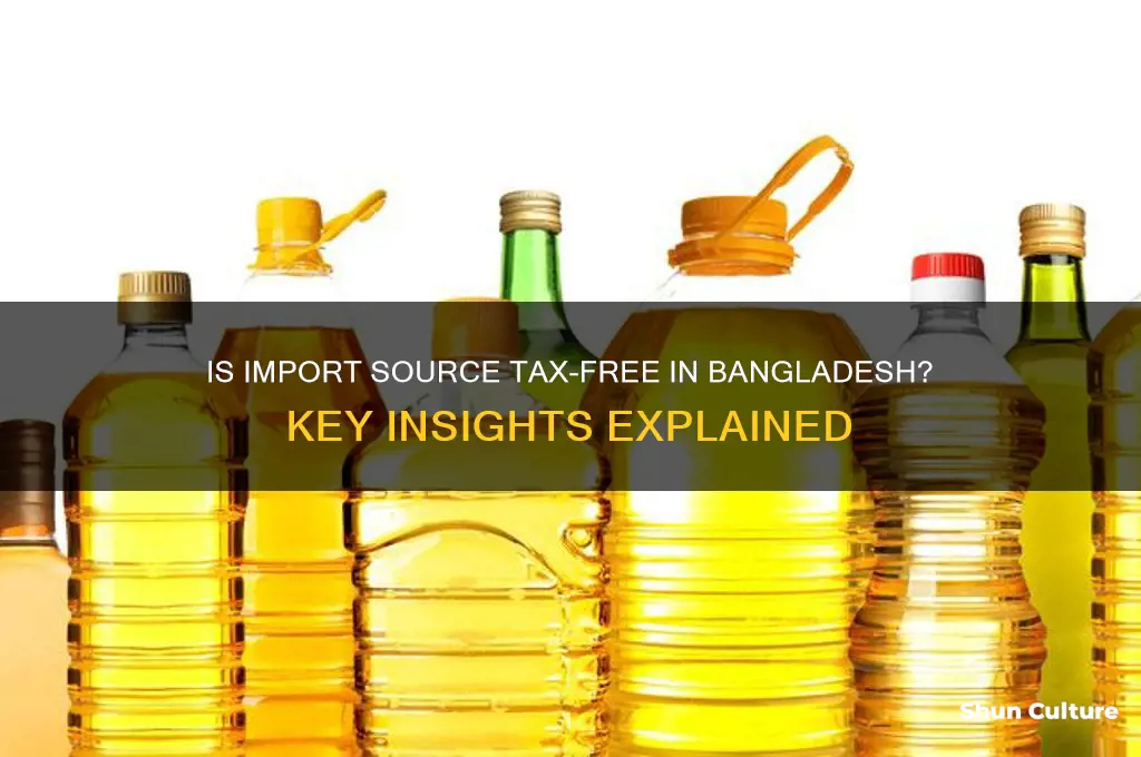 is import source tax free in bangladesh