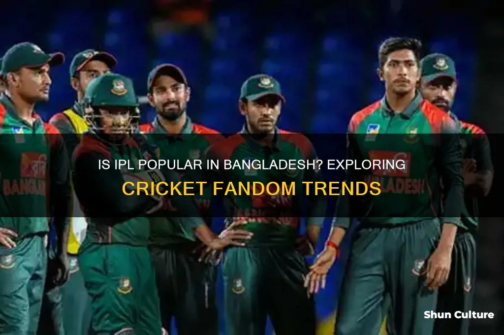is ipl popular in bangladesh