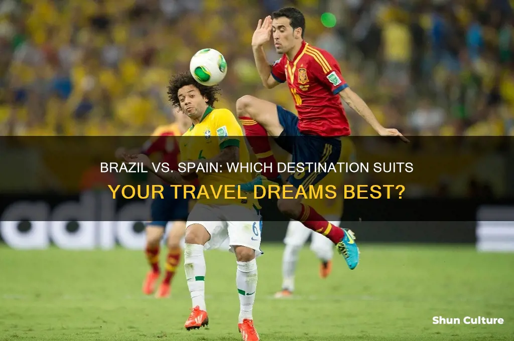 is it better to go to brazil or spain