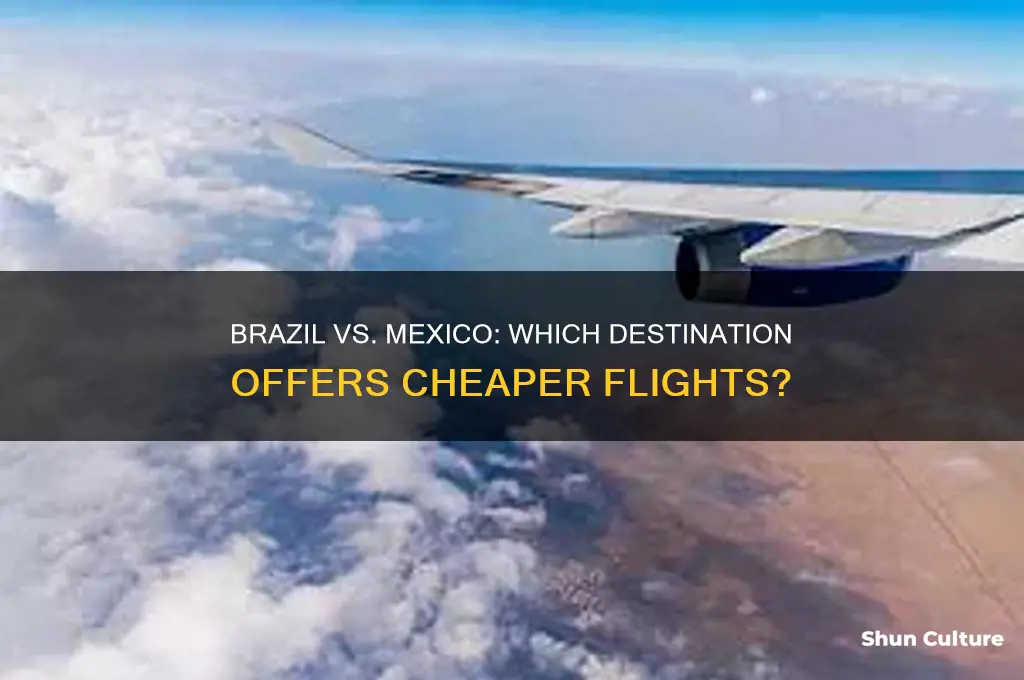 is it cheaper to fly to brazil or mexico
