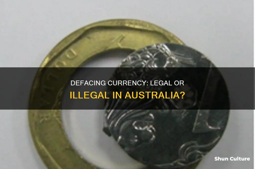 is it illegal to deface a dollar bill in australia