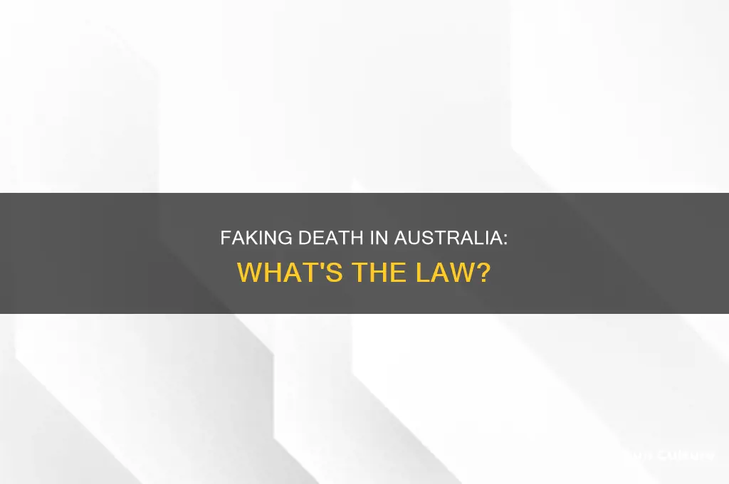 is it illegal to fake your own death in australia