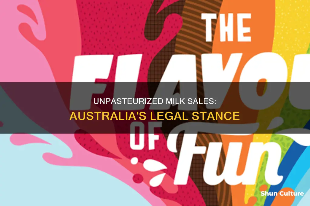 is it illegal to sell unpasteurized milk in australia