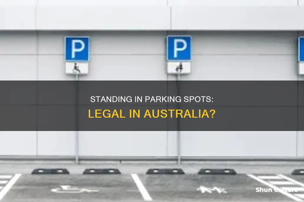 is it illegal to stand in a parking spot australia