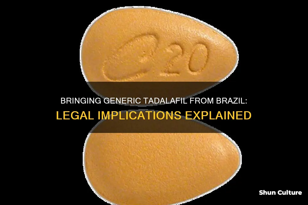 is it legal to bring generic tadalafil back from brazil
