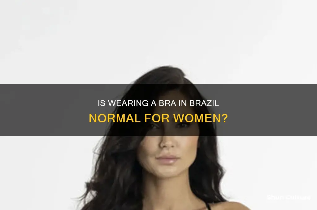 is it normal for women to wear bra brazil