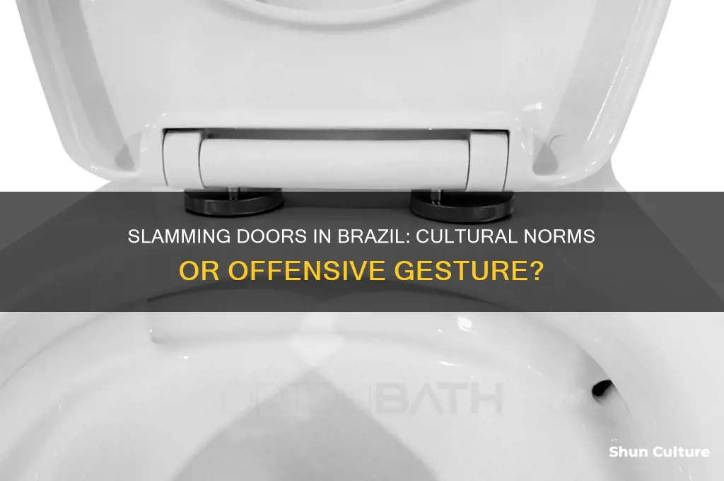 is it offensive in brazil to slam doors