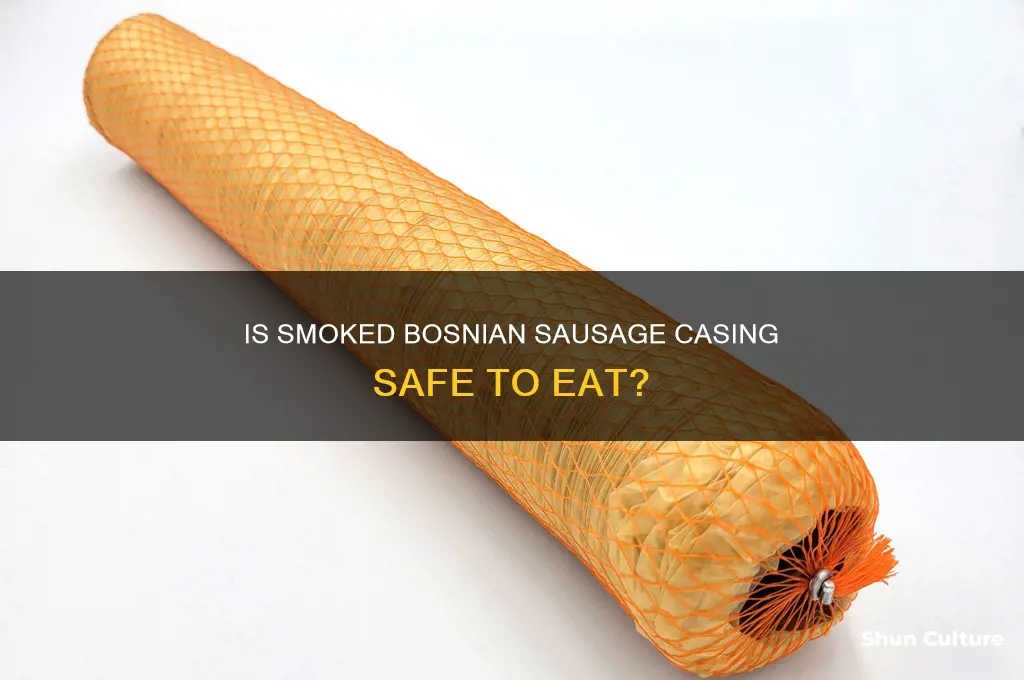 is it okay to eat smoked bosnian sausage casing