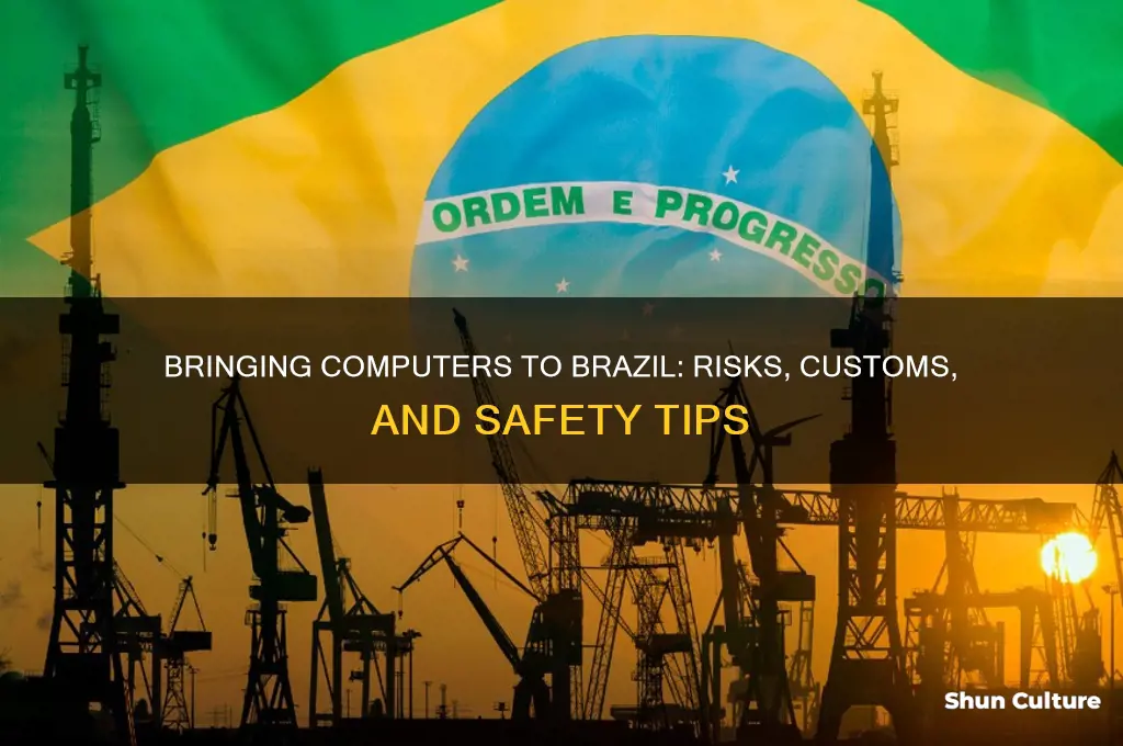 is it risky to bring to computers to brazil