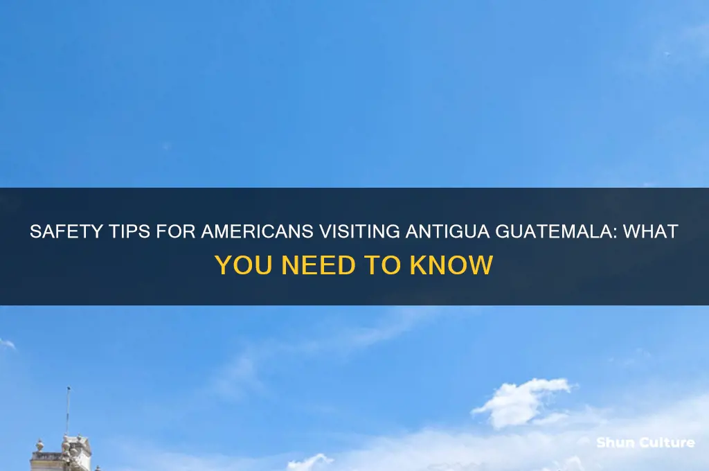 is it safe for americans in antigua guatemala